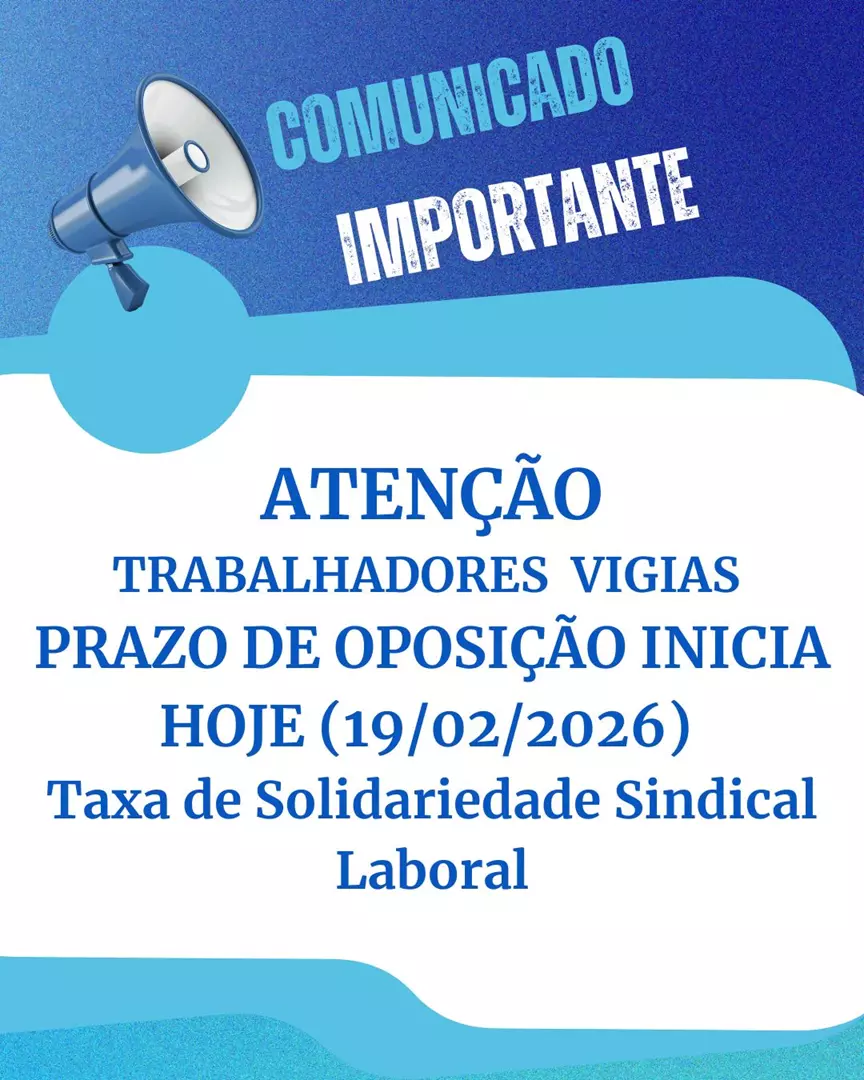 ATENÇÃO TRABALHADORES VIGIAS – PRAZO DE OPOSIÇÃO INICIA HOJE 19/02/2026